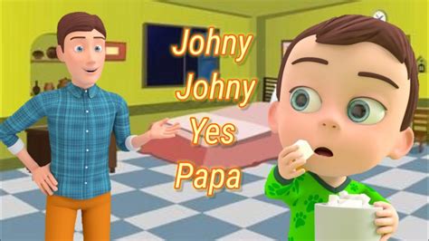 Johny Johny Yes Papa and Many More Videos .
